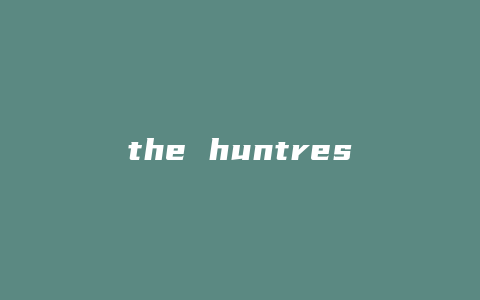the huntress 技能